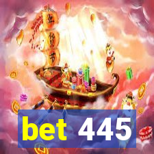 bet 445